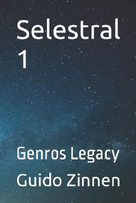 Selestral 1: Genros Legacy by Guido Zinnen