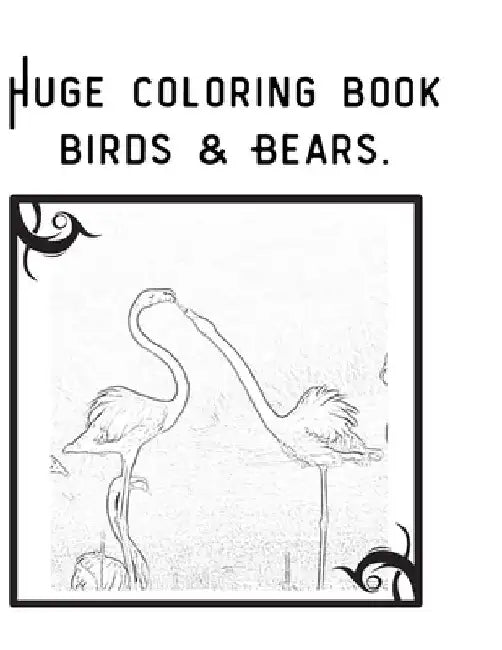 Huge coloring book birds & Bears.: Over 200 coloring pages!! -- from beginner to advanced -- Amazing photos of animals in their habitat. by Omer Dahan Psyd
