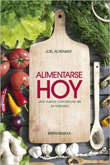 Alimentarse hoy: Nueva conciencia de la nutrición by Álvaro García de Yzaguirre, Jöel Acremant