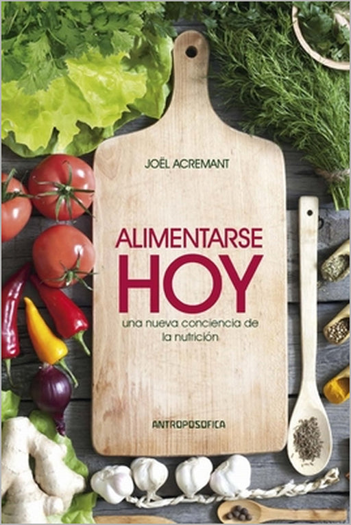Alimentarse hoy: Nueva conciencia de la nutrición by Álvaro García de Yzaguirre, Jöel Acremant