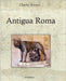 Antigua Roma: Relatos by López Manresa, Miguel