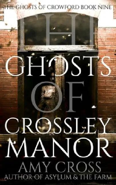 The Ghosts of Crossley Manor by Amy Cross