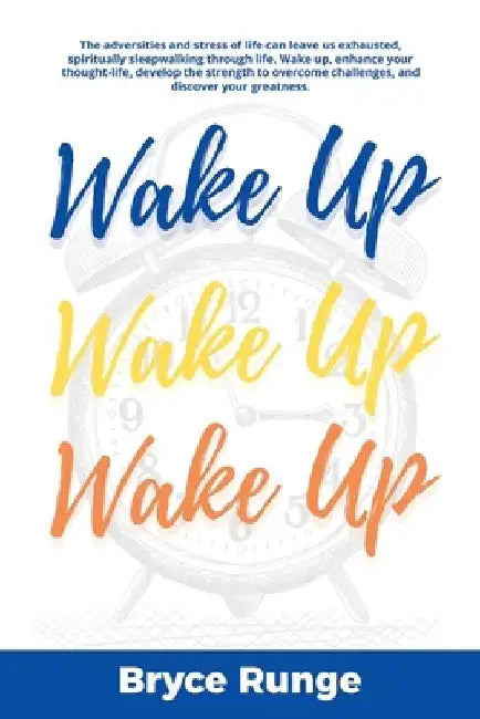 Wake Up, Wake Up, Wake Up: 40 Day Devotional by Bryce Runge