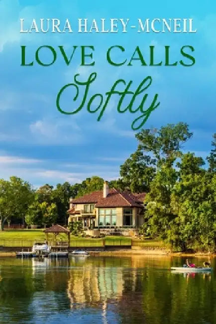 Love Calls Softly: A Clean and Wholesome Southern RomCom by Laura Haley-McNeil