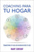 Coaching Para Tu Hogar: Transforma tu casa en un hogar desde tu ser by Sirvent, Mary