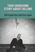 True Gruesome Story About Killing: Kill People Over And Over Again: True Story Of The Murders by Dario Boatman