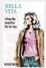 Bella Vita: Living the beautiful life for less! by Kristi Belle