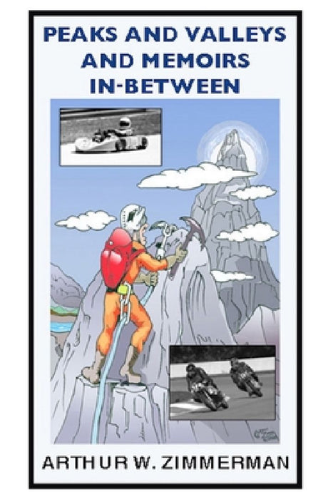 Peaks & Valleys and Memoirs In Between by Arthur W. Zimmerman