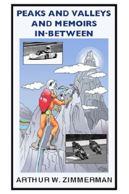 Peaks & Valleys and Memoirs In Between by Arthur W. Zimmerman