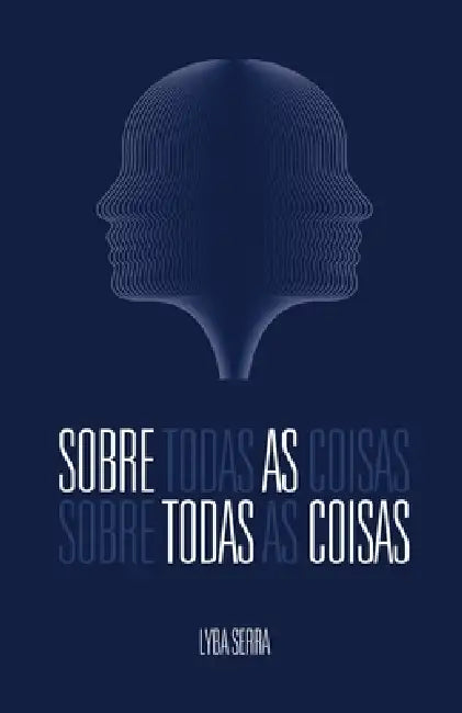 Sobre Todas as Coisas by Lyba Serra