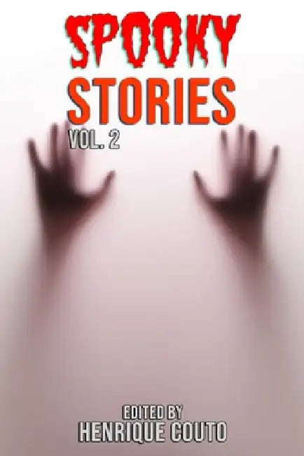 Spooky Stories Vol. 2: More Evil Beings, Ghosts, Ghouls and Terrors Await You! by Rob Fields