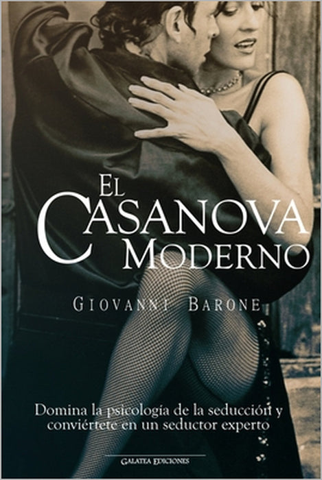 El Casanova moderno: Domina la psicología de la seducción y conviértete en un seductor experto by Giovanni Barone