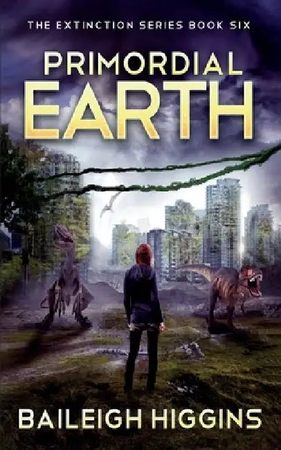 Primordial Earth: Book 6 by Baileigh Higgins