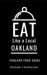 Eat Like a Local- Oakland: Oakland Food Guide by Eat Like A. Local