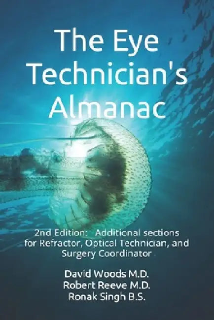 The Eye Technician's Almanac: The Eye Technician, Refractor's, and Surgery Coordinator Bonus Section by Robert Reeve