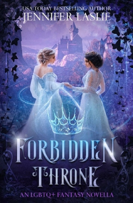 Forbidden Throne: An LGBTQ+ Fantasy Novella by Jennifer Laslie