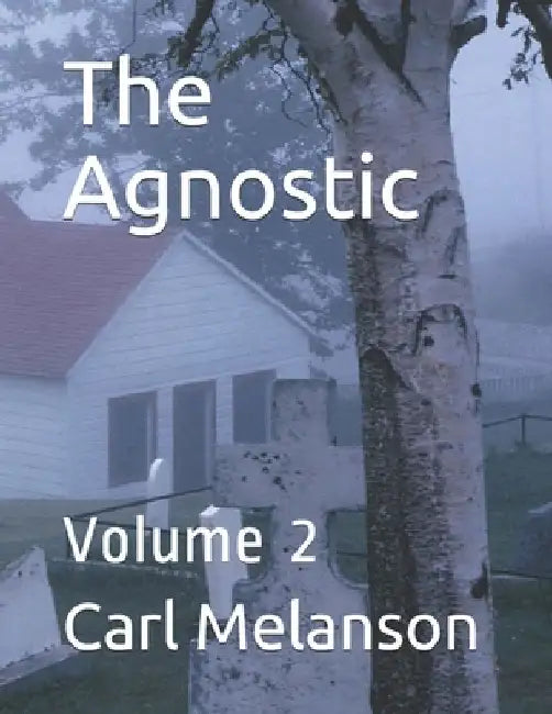 The Agnostic: Volume 2 by Carl Melanson