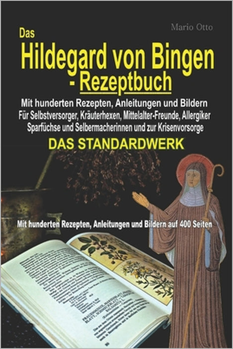 Das Hildegard von Bingen-Rezeptbuch - Mit hunderten Rezepten, Anleitungen und Bildern auf 400 Seiten: Das Standardwerk by Mario Otto