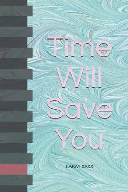 Time Will Save You by Lakay XXXX