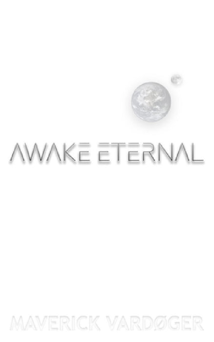 Awake Eternal by Maverick Vardøger