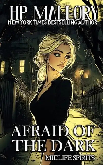 Afraid Of The Dark: A Paranormal Women's Fiction Novel by H. P. Mallory