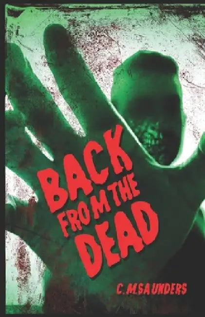 Back from the Dead: A Collection of Zombie Fiction by Greg Chapman