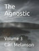 The Agnostic: Volume 3 by Carl Melanson