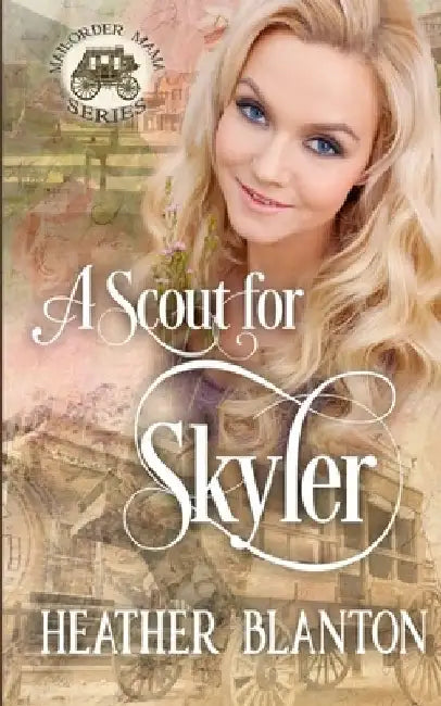 A Scout for Skyler (Mail-Order Mama Series Book 16) by Heather Blanton