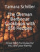 The German Barbecue Cookbook with 850 Recipes: Great BBQ Formulas for You and your Family by The German Kitchen