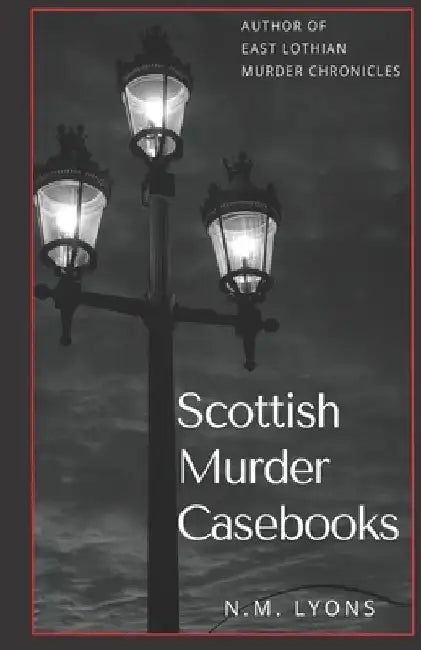 Scottish Murder Casebooks by N. M. Lyons