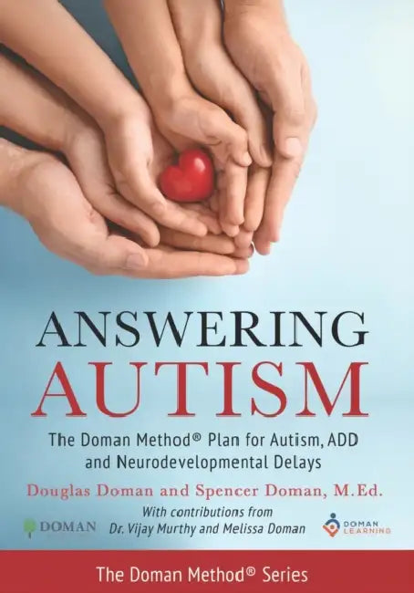 Answering Autism: The Doman Method(R) Plan for Autism, ADD and Neurodevelopmental Delays by Jonathan; Cooper, Alison; Higgs, Suzanne Lee