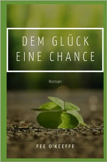 Dem Glück eine Chance by O'Keeffe, Fee