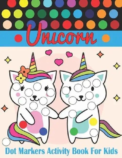 Unicorn Dot Markers Activity Book For Kids: Easy and fun guided activity book for young children Toddlers and Kindergarten. by Rare Bird Books