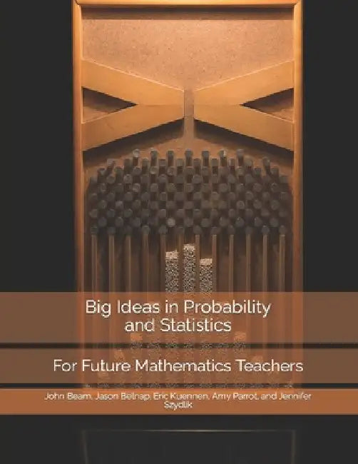 Big Ideas in Probability and Statistics: For Future Mathematics Teachers by Eric Kuennen