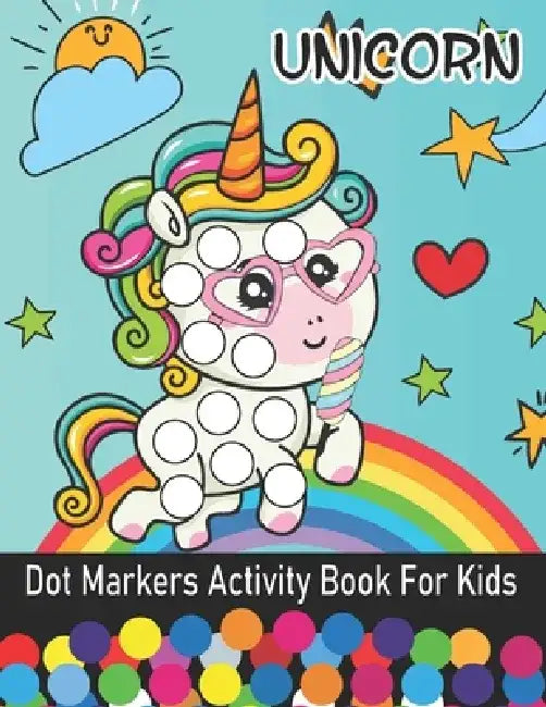 Unicorn Dot Markers Activity Book For Kids: Dot Coloring Book For Kids & Toddlers Preschool Kindergarten Activities by Royals Books