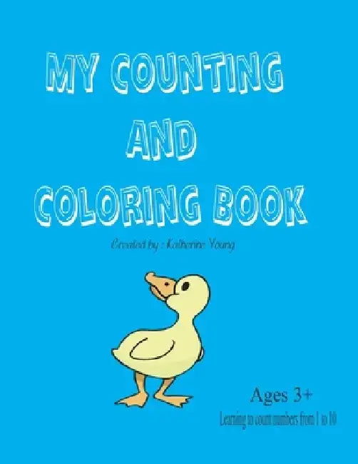 My Counting and Coloring Book: Counting and coloring ducks by Katherine Young