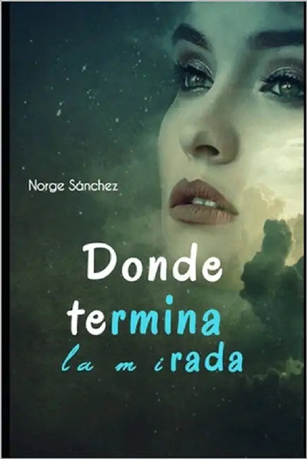 Donde termina la mirada by Sánchez, Norge