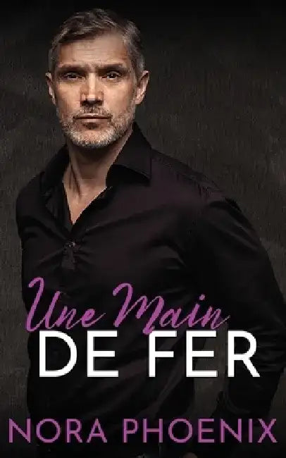 Une Main de Fer: Une Romance M/M Slow Burn by Nora Phoenix