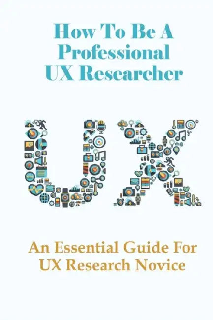 Ht Be A Professional Ux Resear by Lolli Valda
