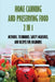 Home Canning And Preserving Food 2 In 1: Methods, Techniques, Safety Measures, And Recipes For Beginners: Tools For Canning And Preserving Foods by Magaret Grunin