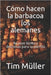 Cómo hacen la barbacoa los alemanes: Recetas fáciles y deliciosas para su parrilla by Kitchen, The German
