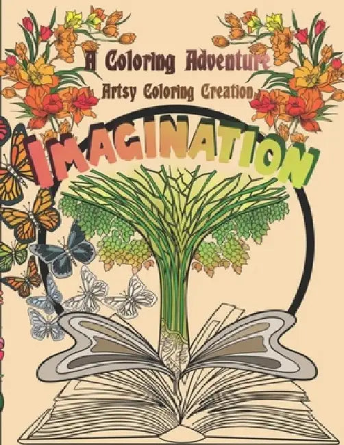 A Coloring Adventure: IMAGINATION: A Coloring Book For Creative Fun Activity (Vol 3) by Artsy Coloring Creation