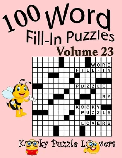 Word Fill-In Puzzles, Volume 23: 100 Puzzles by Kooky Puzzle Lovers