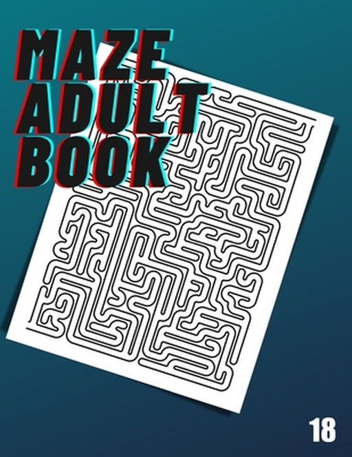 Maze Adult Book: 18 by Adult Book, Maze