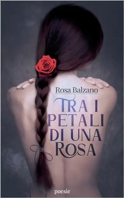 Tra I Petali Di Una Rosa by Balzano, Rosa