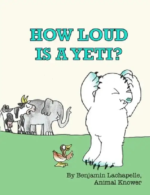 How Loud Is a Yeti? by Benjamin LaChapelle