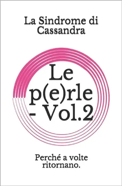 Le p(e)rle - Vol.2: Perché a volte ritornano. by Di Cassandra, La Sindrome