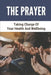 The Prayer: Taking Charge Of Your Health And Wellbeing: Prayer In The Bible by Rayford Reprogle