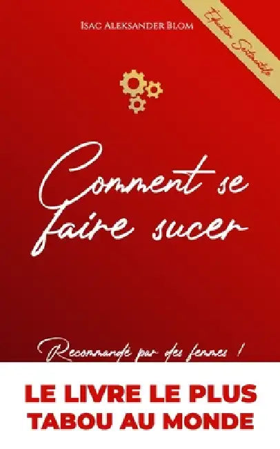 Comment Se Faire Sucer: Sans manipulation, par la relation by Isac Aleksander Blom