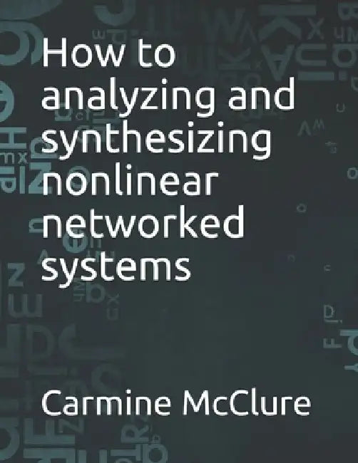 How to analyzing and synthesizing nonlinear networked systems by Carmine McClure